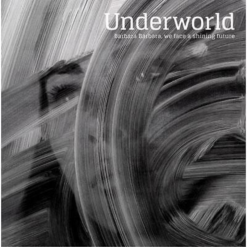 Underworld - Barbara Barbara, We Face A Shining Future (LP)