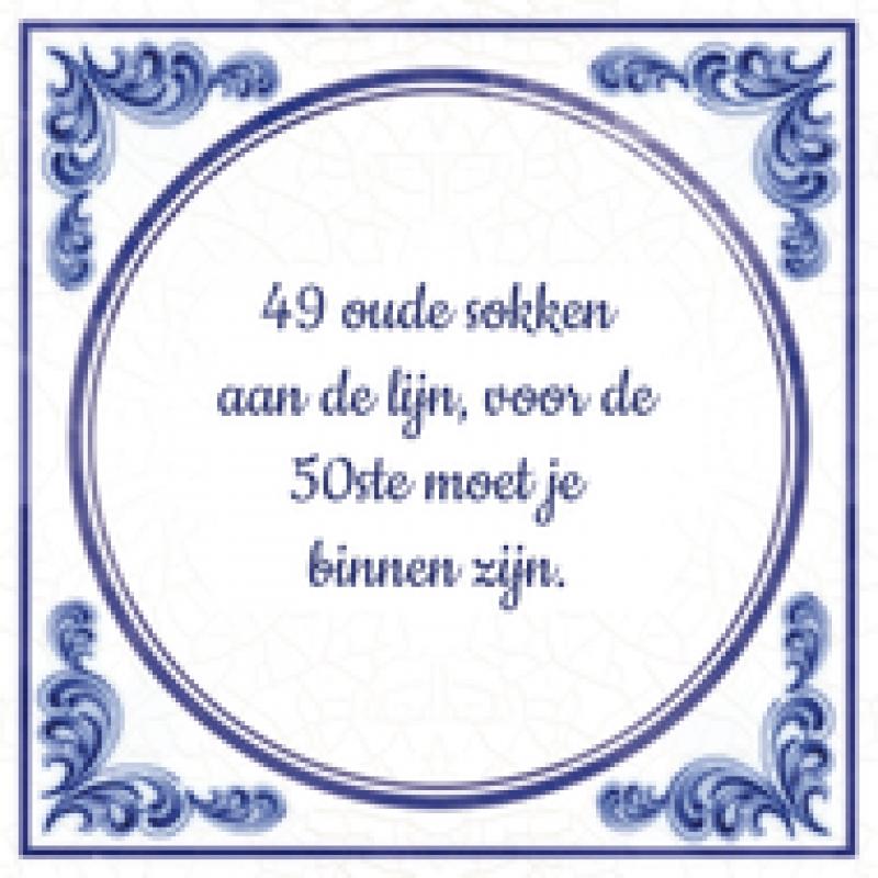 50 jaar 49 oude sokken aan de lijn, voor de 50ste moet je binnen zijn.